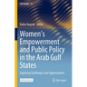 Women's Empowerment and Public Policy in the Arab Gulf States: Exploring Challenges and Opportunities