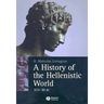A History of the Hellenistic World: 323 - 30 BC