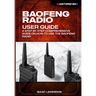 Baofeng Radio User Guide: A Step-By-Step Comprehensive Manual on How to Use the Baofeng Radio