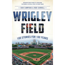 Wrigley Field: 100 Stories for 100 Years