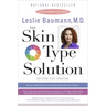 The Skin Type Solution: Are You Certain Tthat You Are Using the Optimal Skin Care Products? Revised Andupdated