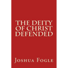 The Deity Of Christ Defended