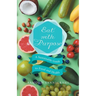 Eat with Purpose: A Sustainable Guide to Food and Health