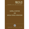Guerrilla Warfare and Special Forces Operations Field Manual 31-21