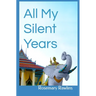 All My Silent Years