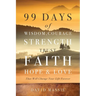 99 Days of Wisdom, Courage, Strength, Trust, Faith, Hope & Love: That Will Change Your Life Forever