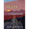 Dead On The Corridor: Stories and Vignettes from The Mormon Cultural Corridor