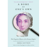 A Rome of One's Own: The Forgotten Women of the Roman Empire