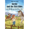 Shelby and the First Ride: An Old Quarry Lake Farms Tale. The perfect gift for girls age 10-12.