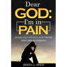 Dear God: I'm in Pain: 28-Day Devotional For Those Who Are Suffering