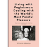 Living with Vaginismus: Dealing with the World's Most Painful Pleasure