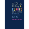 A Social History of Europe, 1945-2000: Recovery and Transformation After Two World Wars