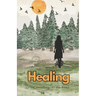 Healing (from Everything, All the Time): Poetry and Vignettes