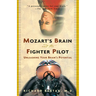 Mozart's Brain and the Fighter Pilot: Unleashing Your Brain's Potential