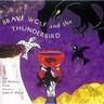 Brave Wolf and the Thunderbird: (A Tale from the Crow)