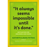 It Always Seems Impossible Until It's Done: Motivation for Dreamers & Doers