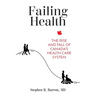 Failing Health: The Rise and Fall of Canada's Health Care System