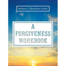 A Forgiveness Workbook