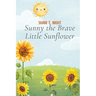 Sunny the Brave Little Sunflower