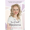 The No-Fluff Business: The 90-Day Guide to More Money, Freedom, and Purpose Online