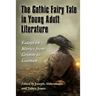 The Gothic Fairy Tale in Young Adult Literature: Essays on Stories from Grimm to Gaiman