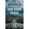 Her Dark Grave: A Chilling Crime Thriller and Police Procedural