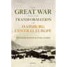The Great War and the Transformation of Habsburg Central Europe