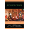 Technofuturos: Critical Interventions in Latina/O Studies