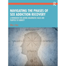 Navigating the Phases of Sex Addiction Recovery: A Workbook for Adding Meaningful Value and Purpose to Sobriety