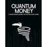 Quantum Money: A web-based system of money and credit
