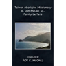 Taiwan Aborigine Missionary R. Don Mccall Sr., Family Letters