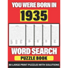 You Were Born In 1935: Word Search: Lonely Time Enjoying 80 Large Print Word Search Puzzles With Solutions For Adults Specially For Senior Gr