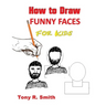 How to Draw Funny Faces for Kids: Step by Step Techniques