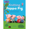 Knitting Peppa Pig: Over 20 Adorable Knitted Toy Patterns for Hours of Fun!