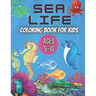 Sea Life Coloring Book for Kids Ages 5-10: Ocean Designs: Sharks, Sea Horses, Fish, Sea Turtles, Crabs, Octopus, Jellyfish Detailed Designs.