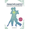 Tangofulness: Exploring connection, awareness, and meaning in tango
