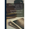 Doctor and the Devil, or Midnight Adventures of Dr. Parkhurst.