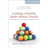 Leading a Healthy Multi-Ethnic Church: Seven Common Challenges and How to Overcome Them