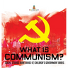 What is Communism? Social Studies Book Grade 6 Children's Government Books