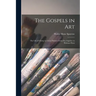 The Gospels in art; the Life of Christ, by Great Painters From Fra Angelico to Holman Hunt