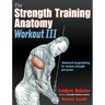 The Strength Training Anatomy Workout III: Maximizing Results with Advanced Training Techniques