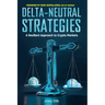 Delta-Neutral Strategies: A Resilient Approach to Crypto Markets: A guide to delta-neutral strategies on crypto markets
