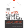 Network Reshapes the Library: Lorcan Dempsey on Libraries, Services, and Networks