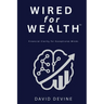 Wired for Wealth(TM): Financial Clarity for Exceptional Minds