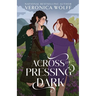 Across the Pressing Dark: A YA Time Travel Romantasy of Love, Magic, and the Scottish Highlands