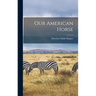 Our American Horse