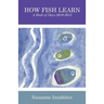 How Fish Learn: A Book of Days 2010-2015