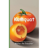 It's Time to Eat Kumquat