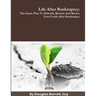 Life After Bankruptcy: The Game Plan To Rebuild, Restore And Renew Your Credit After Bankruptcy