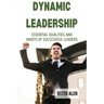 Dynamic Leadership: Essential Qualities and Habits of Successful Leaders